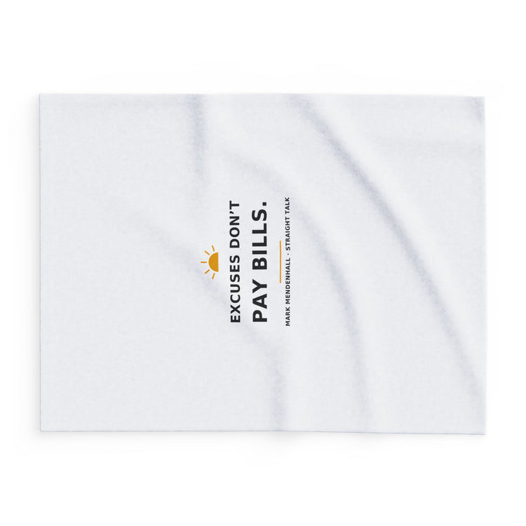 Excuses Don't Pay Bills — Fleece Blanket