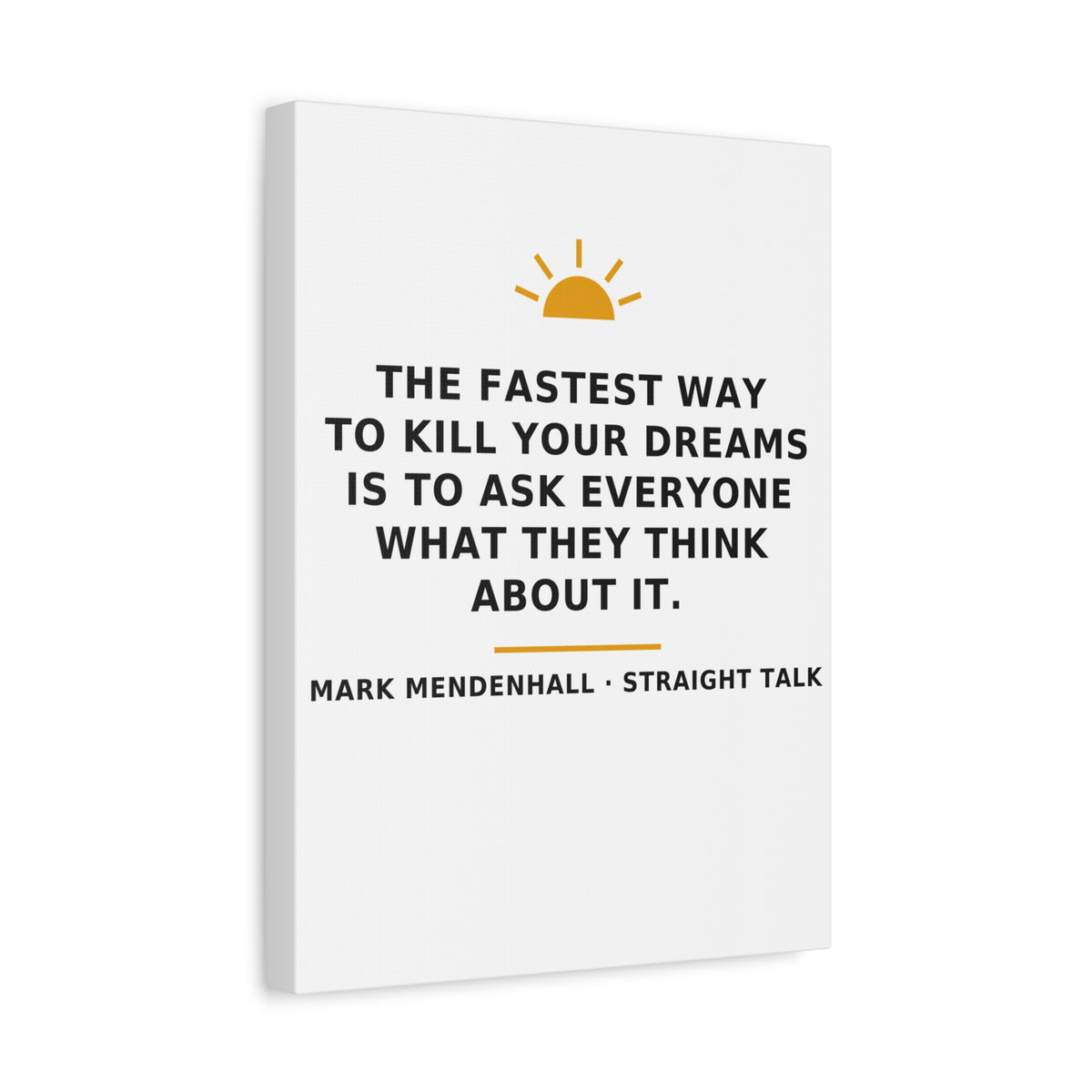 The Fastest Way to Kill Your Dreams — Canvas Print