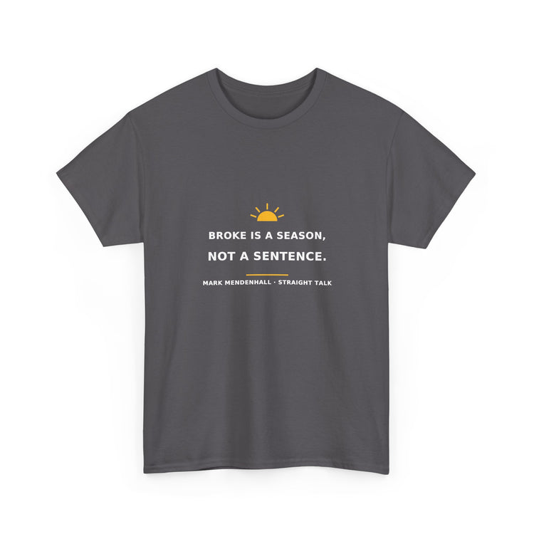Broke Is a Season, Not a Sentence — Unisex Tee