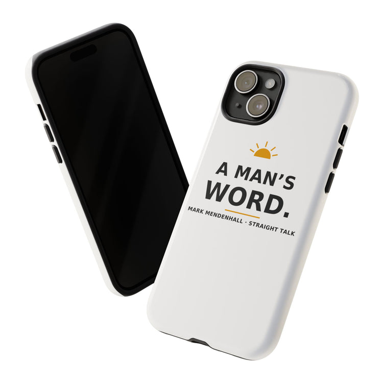 A Man's Word — Phone Case