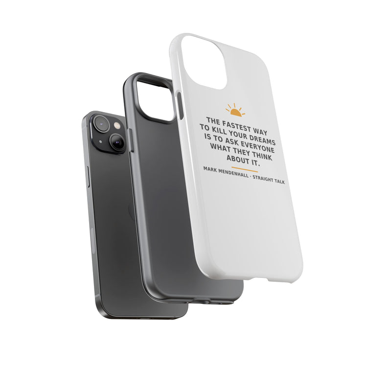 The Fastest Way to Kill Your Dreams — Phone Case