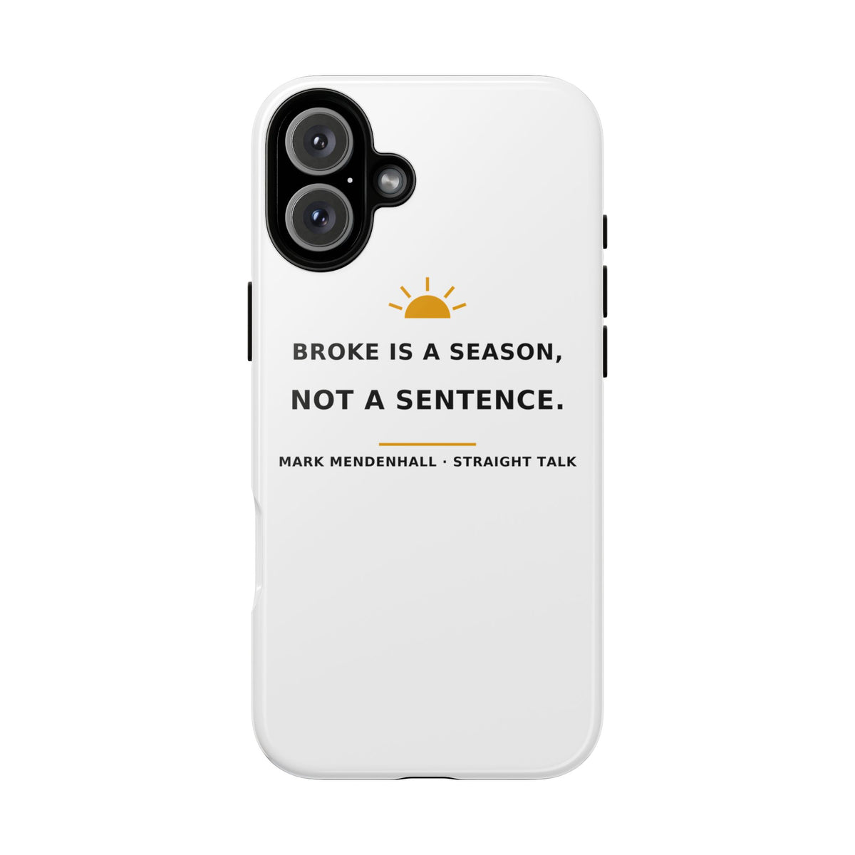 Broke Is a Season, Not a Sentence — Phone Case