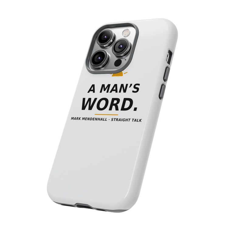 A Man's Word — Phone Case