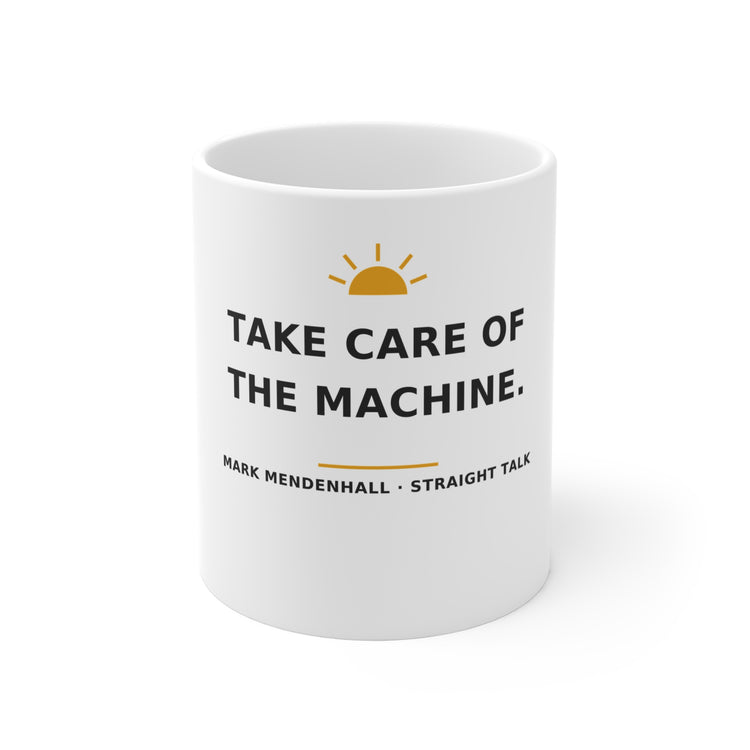 Take Care of the Machine — Mug 11oz