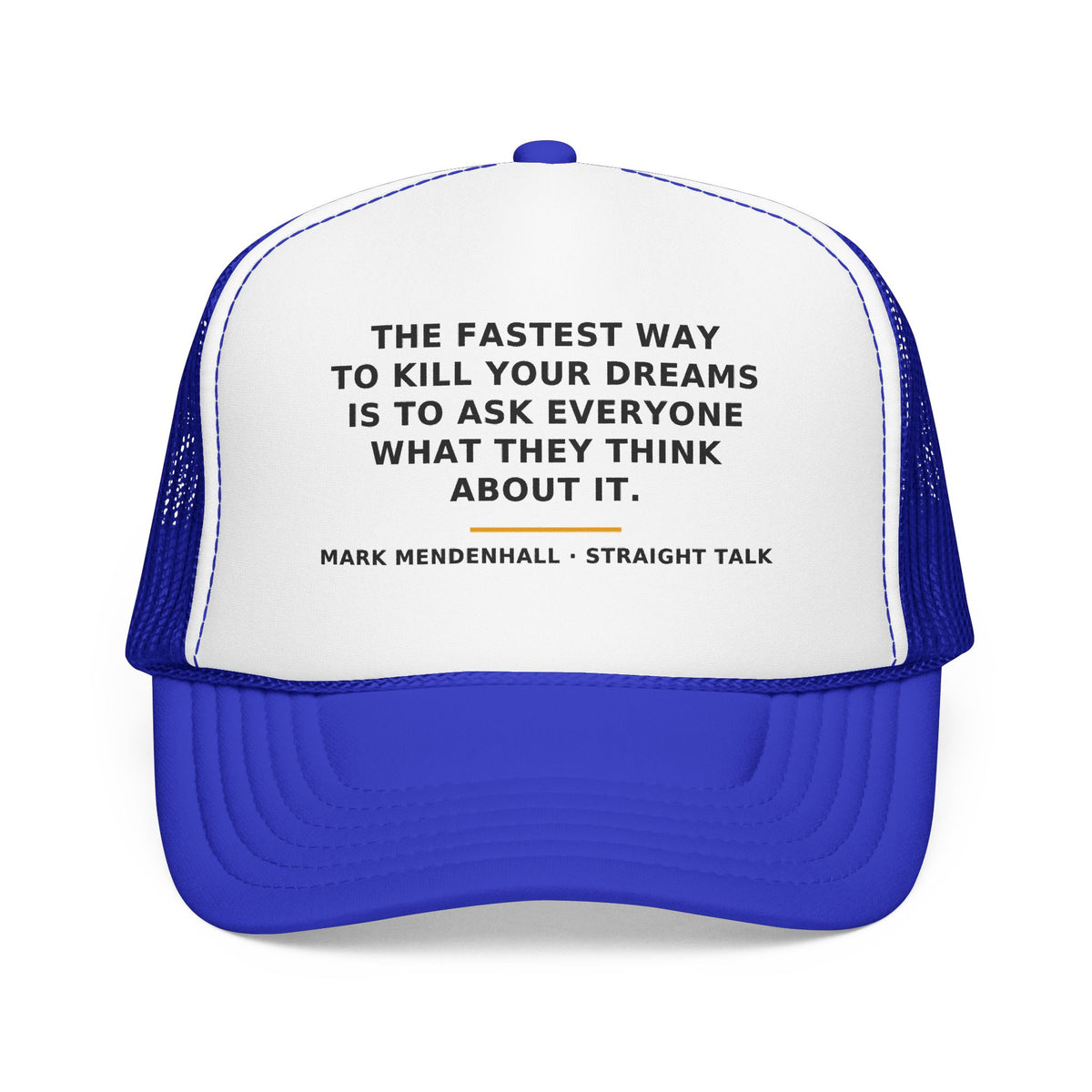 The Fastest Way to Kill Your Dreams — Trucker Cap