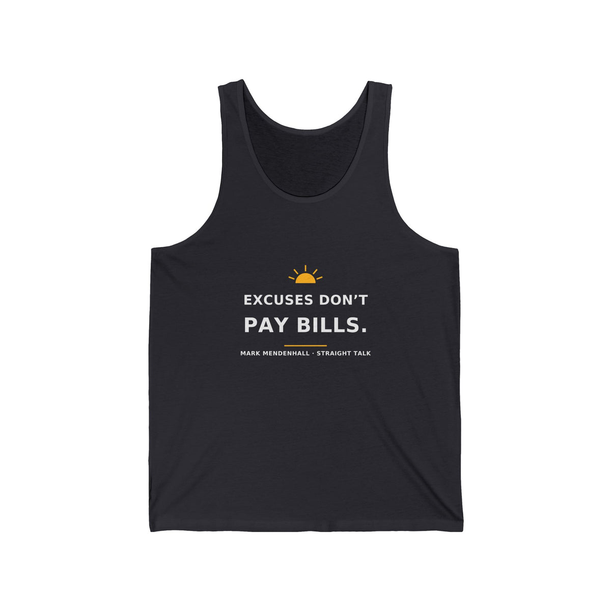 Excuses Don’t Pay Bills — Tank Top