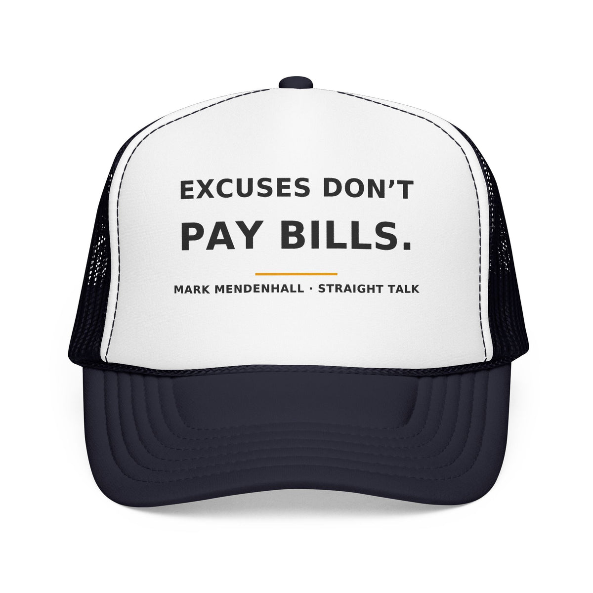 Excuses Don't Pay Bills — Trucker Cap